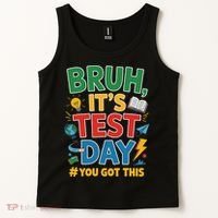 Bruh Its Test Day You Got This Staar Test Testing Teacher Tank Top thumb 2