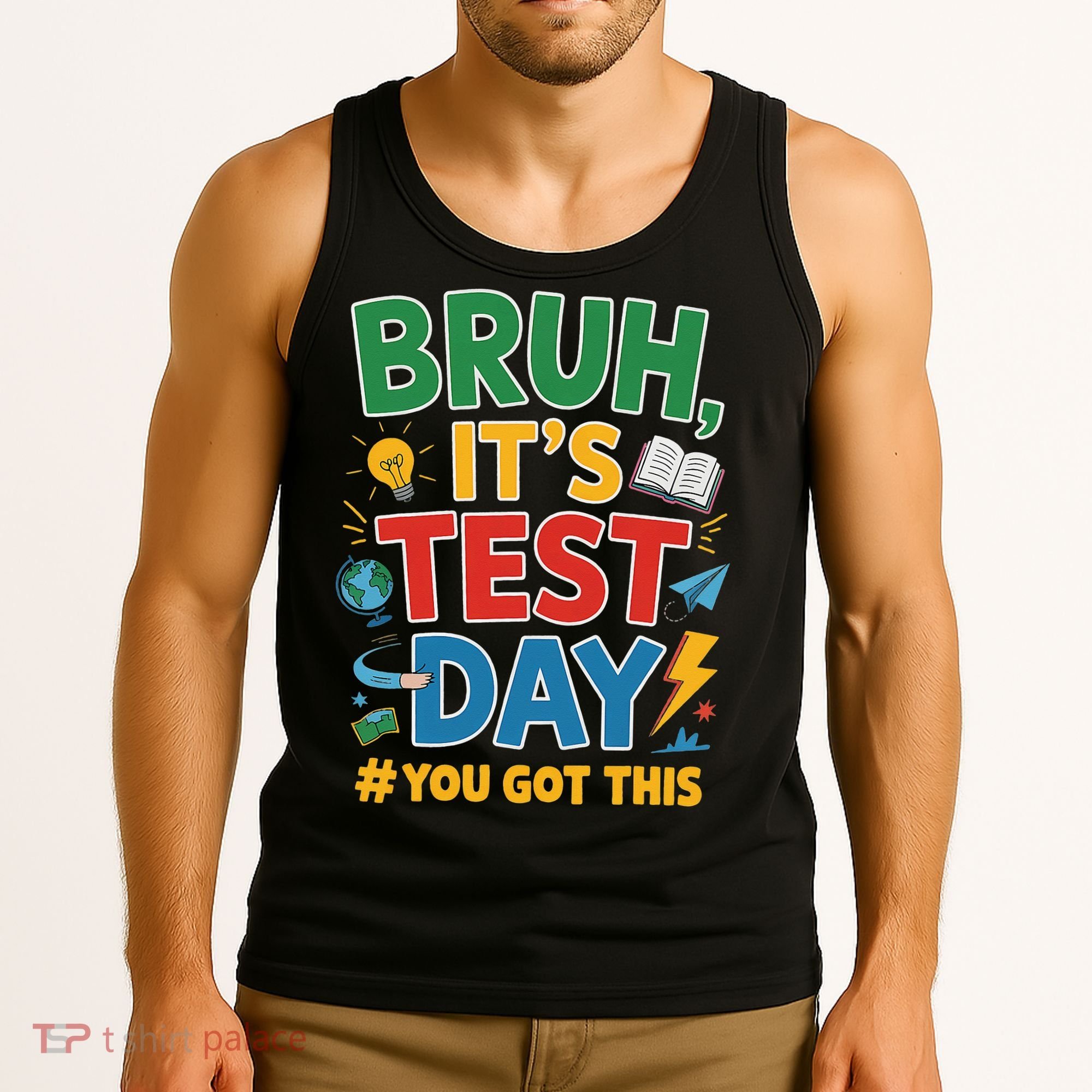 Bruh Its Test Day You Got This Staar Test Testing Teacher Tank Top