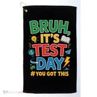 Bruh Its Test Day You Got This Staar Test Testing Teacher Golf Towel thumb 0