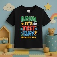 Bruh Its Test Day You Got This Staar Test Testing Teacher Toddler T-Shirt thumb 3