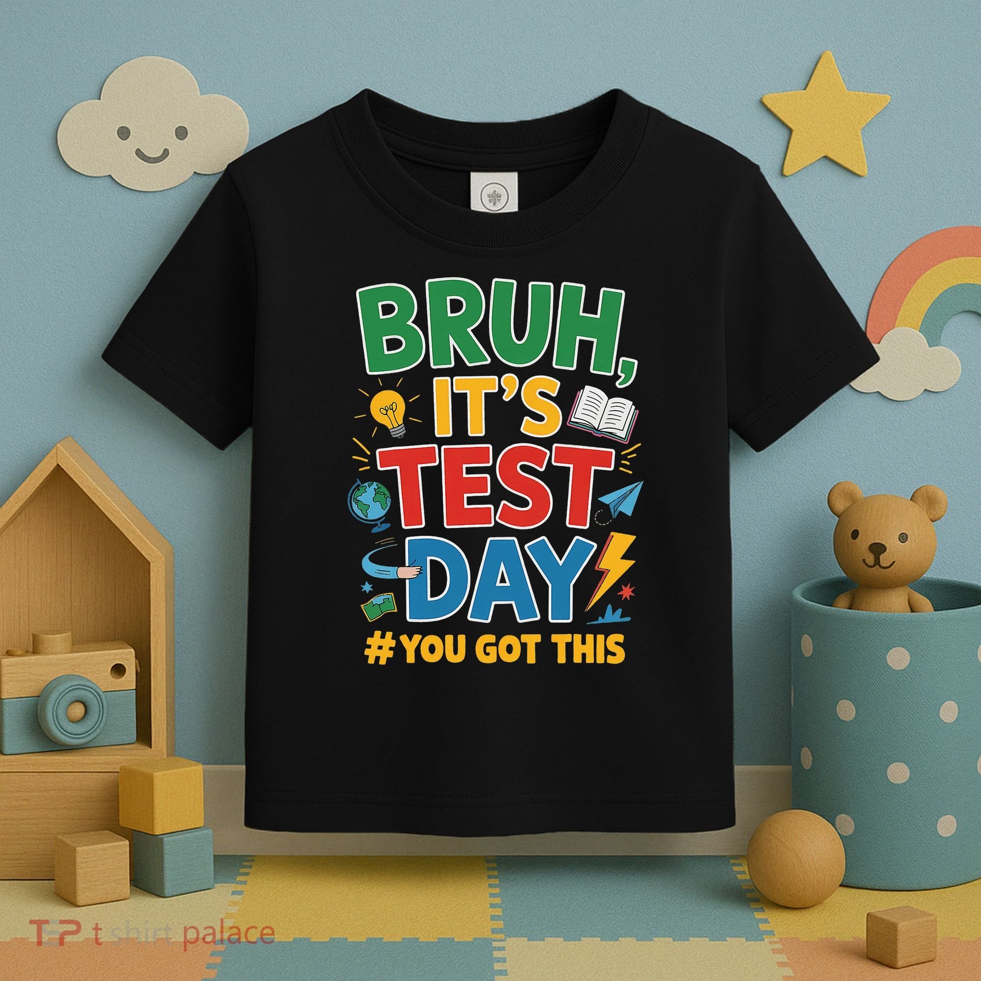 Bruh Its Test Day You Got This Staar Test Testing Teacher Toddler T-Shirt
