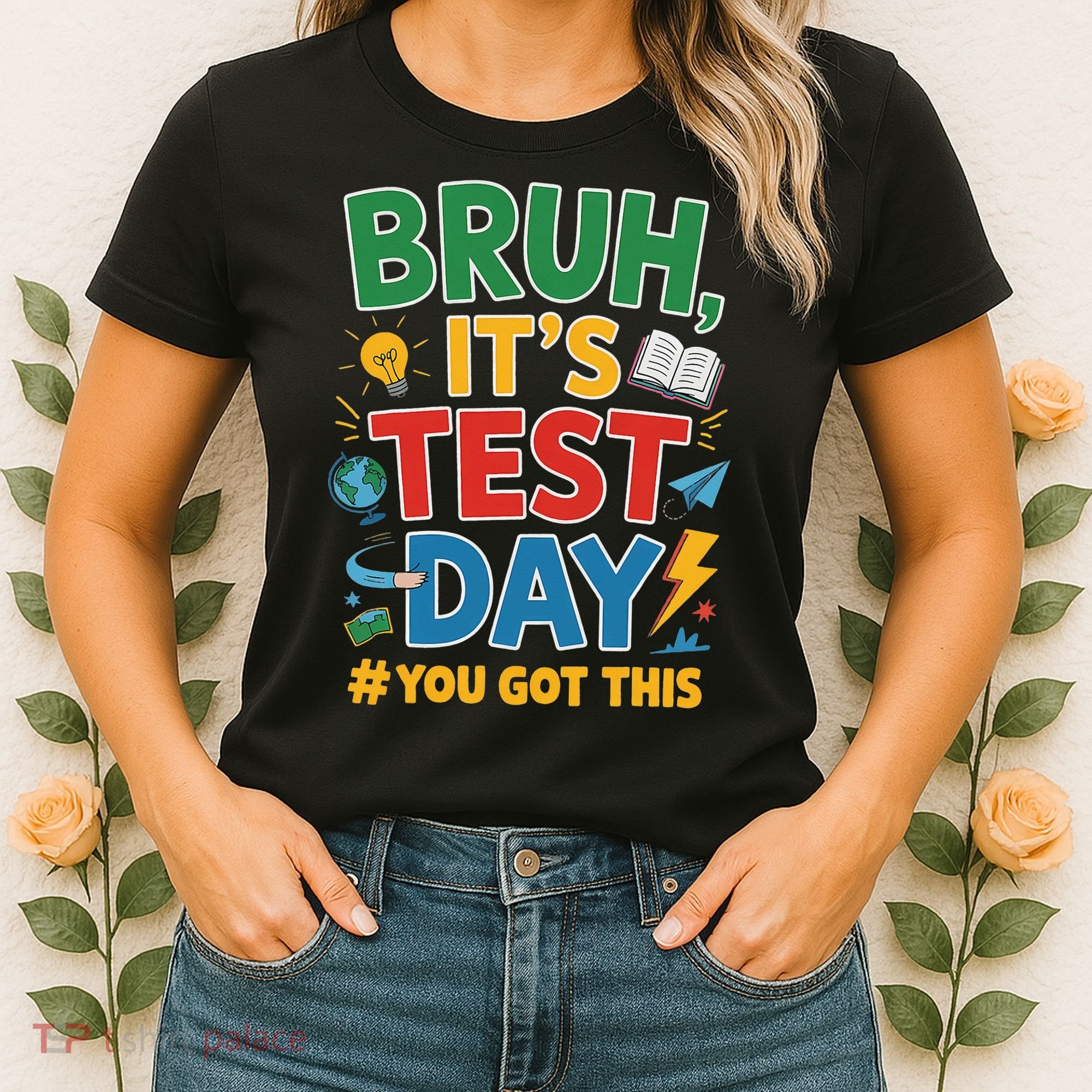 Bruh Its Test Day You Got This Staar Test Testing Teacher Women's T-Shirt