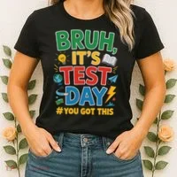 Bruh Its Test Day You Got This Staar Test Testing Teacher Women's T-Shirt thumb 2