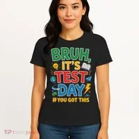 Bruh Its Test Day You Got This Staar Test Testing Teacher Women's T-Shirt thumb 4