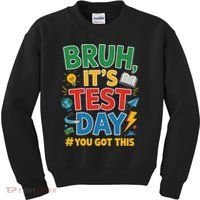 Bruh Its Test Day You Got This Staar Test Testing Teacher Kids Sweatshirt thumb 0