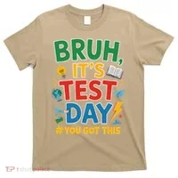 Bruh Its Test Day You Got This Staar Test Testing Teacher T-Shirt thumb 0