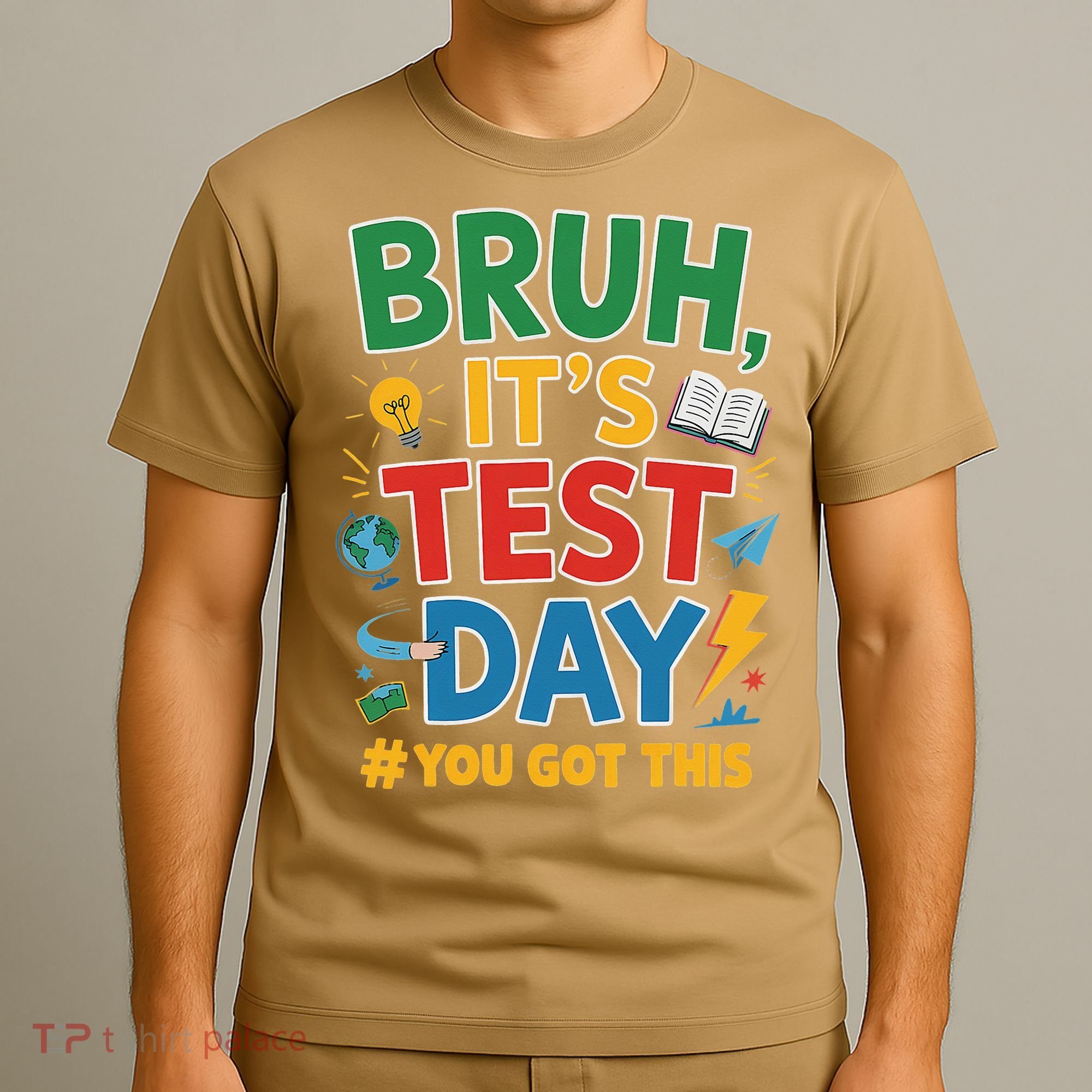 Bruh Its Test Day You Got This Staar Test Testing Teacher T-Shirt