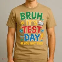 Bruh Its Test Day You Got This Staar Test Testing Teacher T-Shirt thumb 3