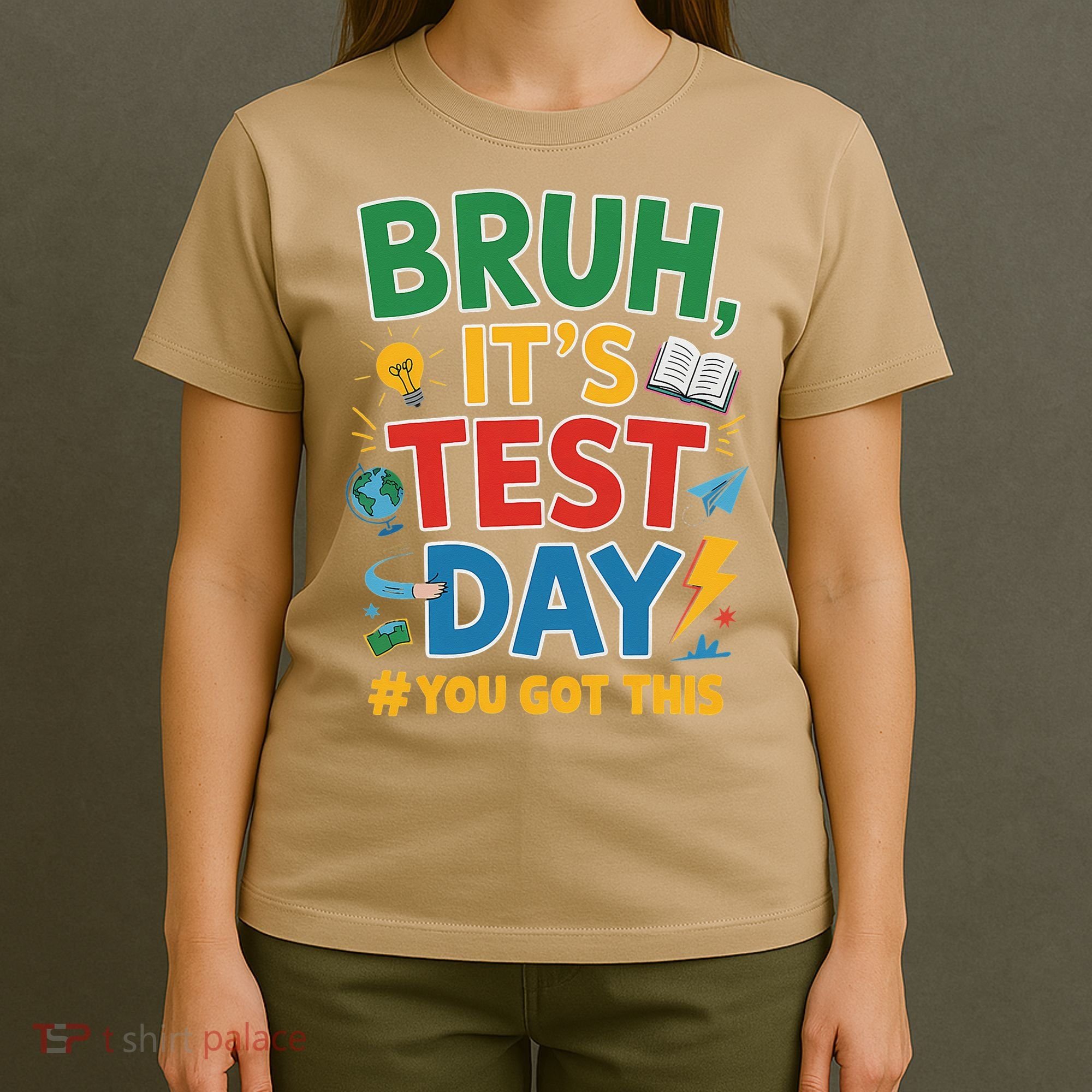 Bruh Its Test Day You Got This Staar Test Testing Teacher T-Shirt