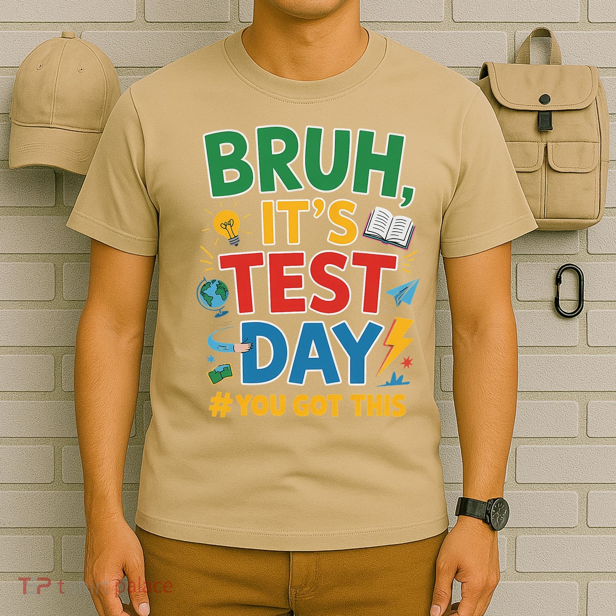 Bruh Its Test Day You Got This Staar Test Testing Teacher T-Shirt