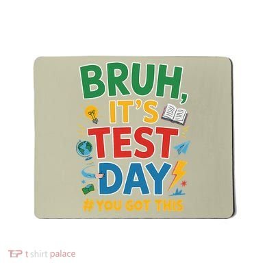 Bruh Its Test Day You Got This Staar Test Testing Teacher Mousepad