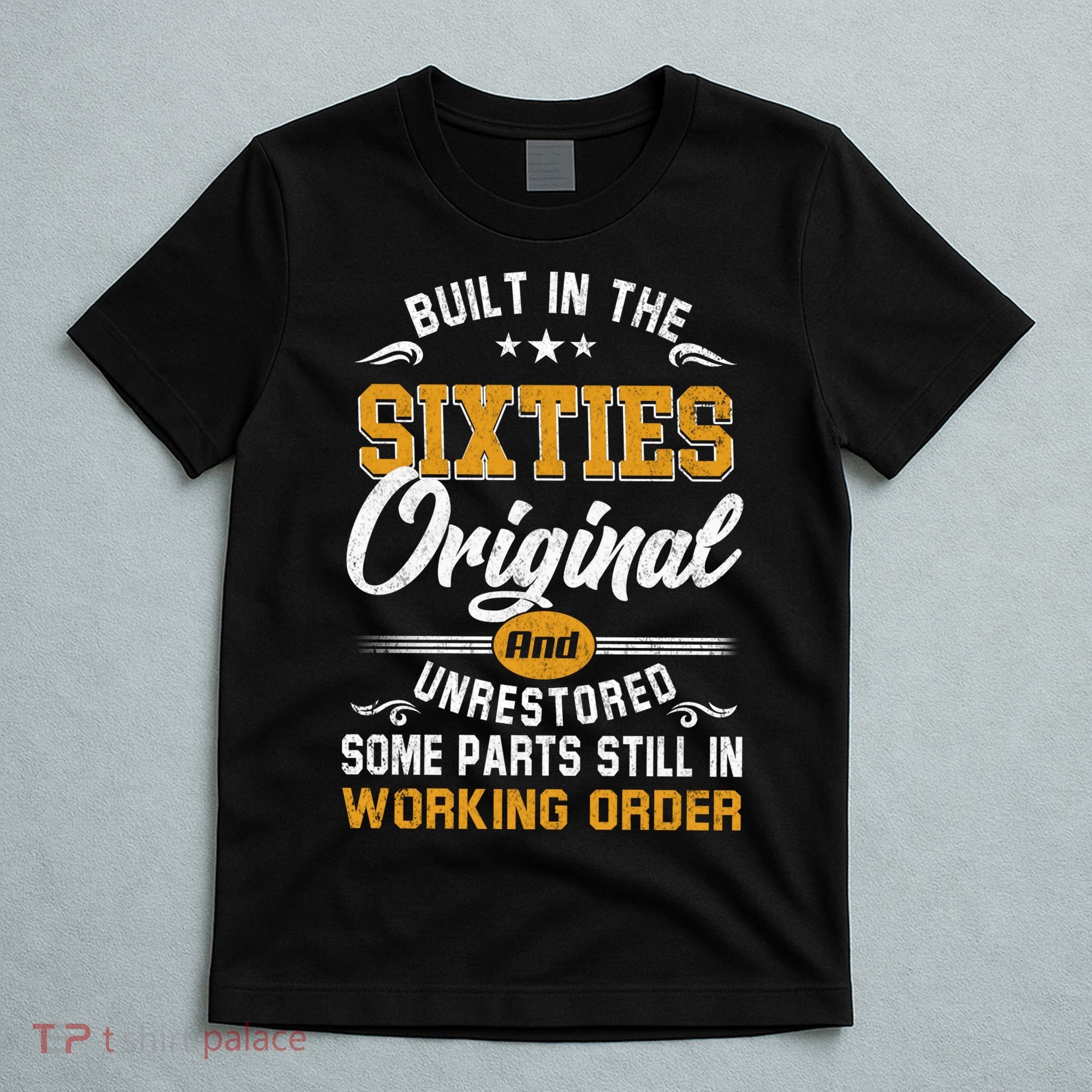 Built In The Sixties Original And Unrestored T-Shirt