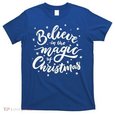Believe In The Magic Of Christmas T-Shirt