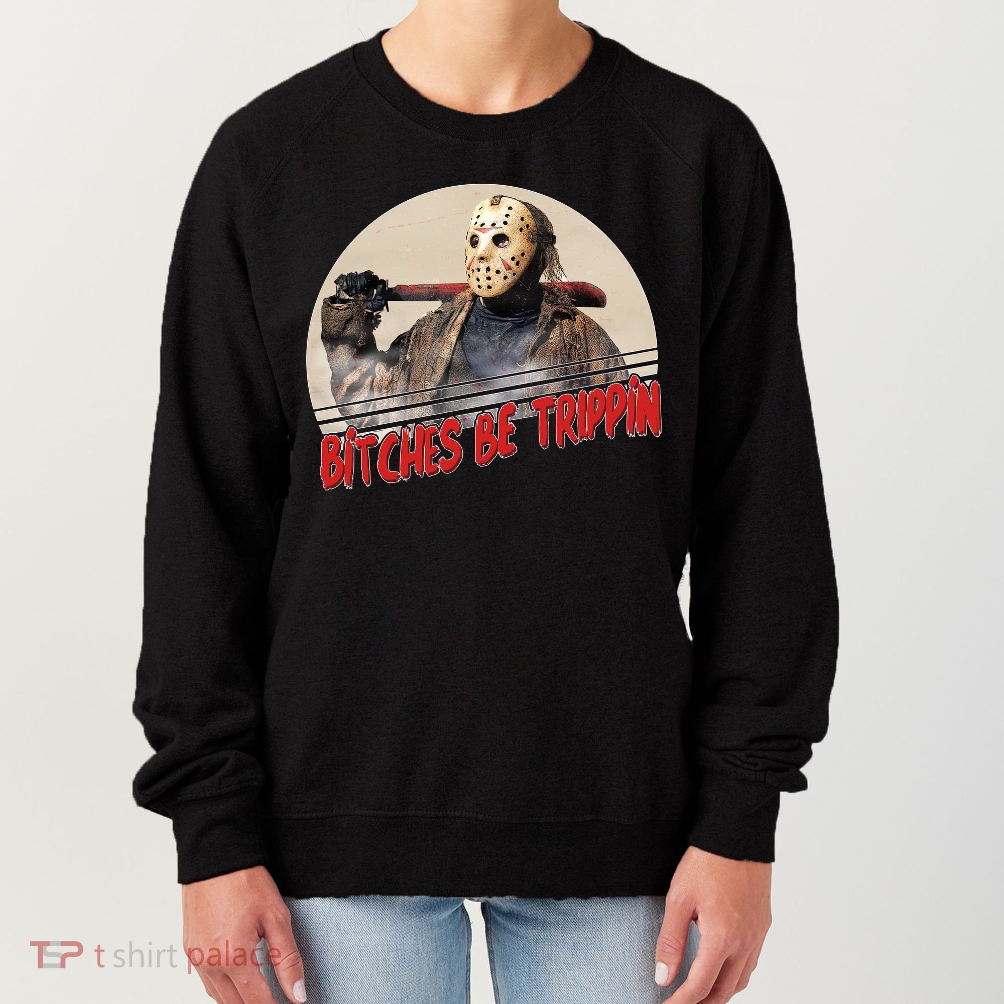 Bitches Be Trippin Horror Movie Fan Women's Sweatshirt