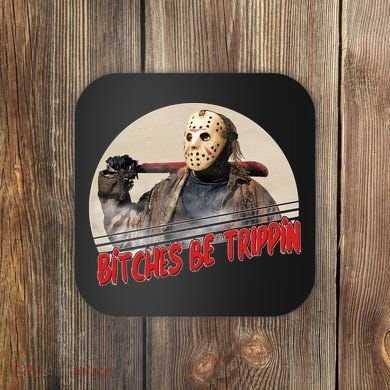 Bitches Be Trippin Horror Movie Fan Coaster
