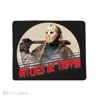 Bitches Be Trippin Horror Movie Fan Mousepad