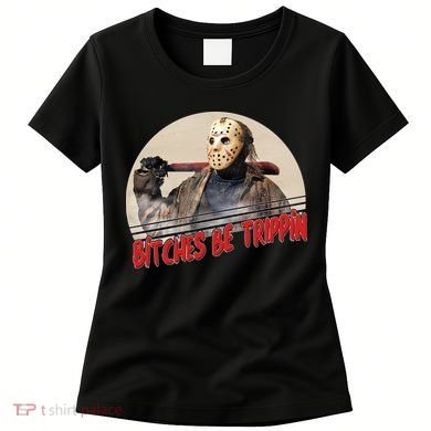 Bitches Be Trippin Horror Movie Fan Women's T-Shirt