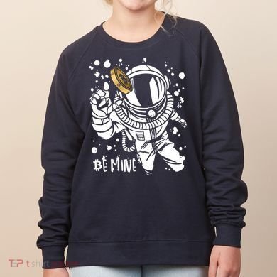 Bitcoin Astronaut Be Mine Women's Sweatshirt