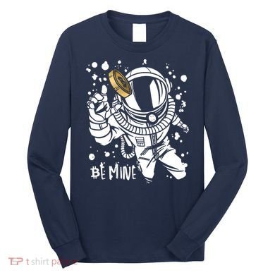 Bitcoin Astronaut Be Mine Long Sleeve Shirt
