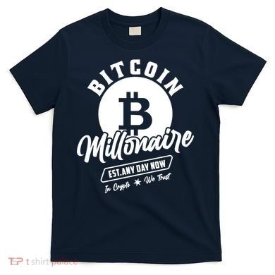 Bitcoin Millionaire In Crypto We Trust T-Shirt