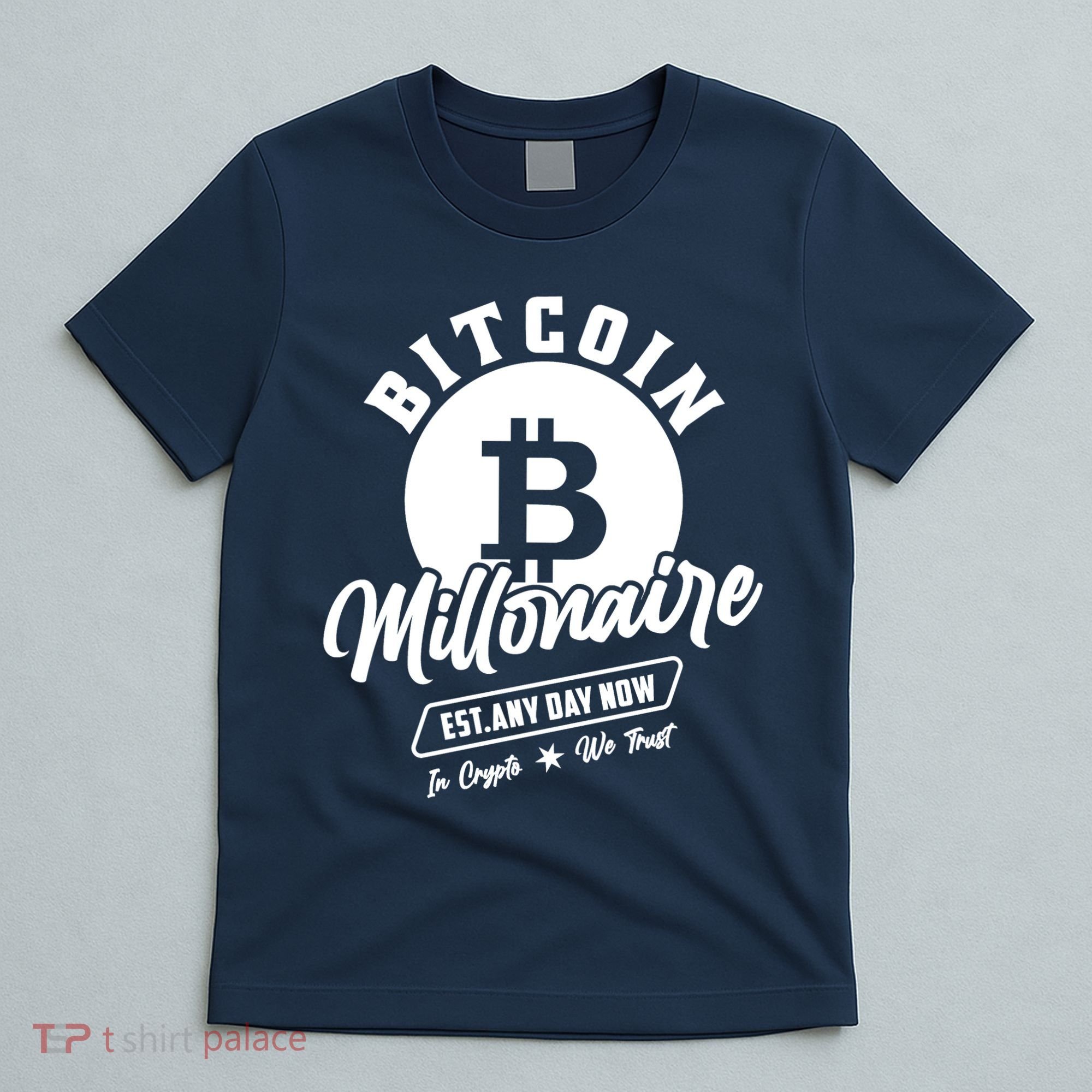 Bitcoin Millionaire In Crypto We Trust T-Shirt
