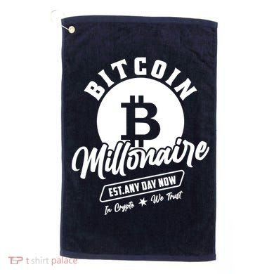 Bitcoin Millionaire In Crypto We Trust Golf Towel