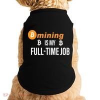 Bitcoin Mining Is My Full Time Job Doggie Tank thumb 0