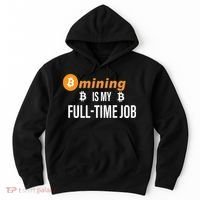 Bitcoin Mining Is My Full Time Job Hoodie thumb 0