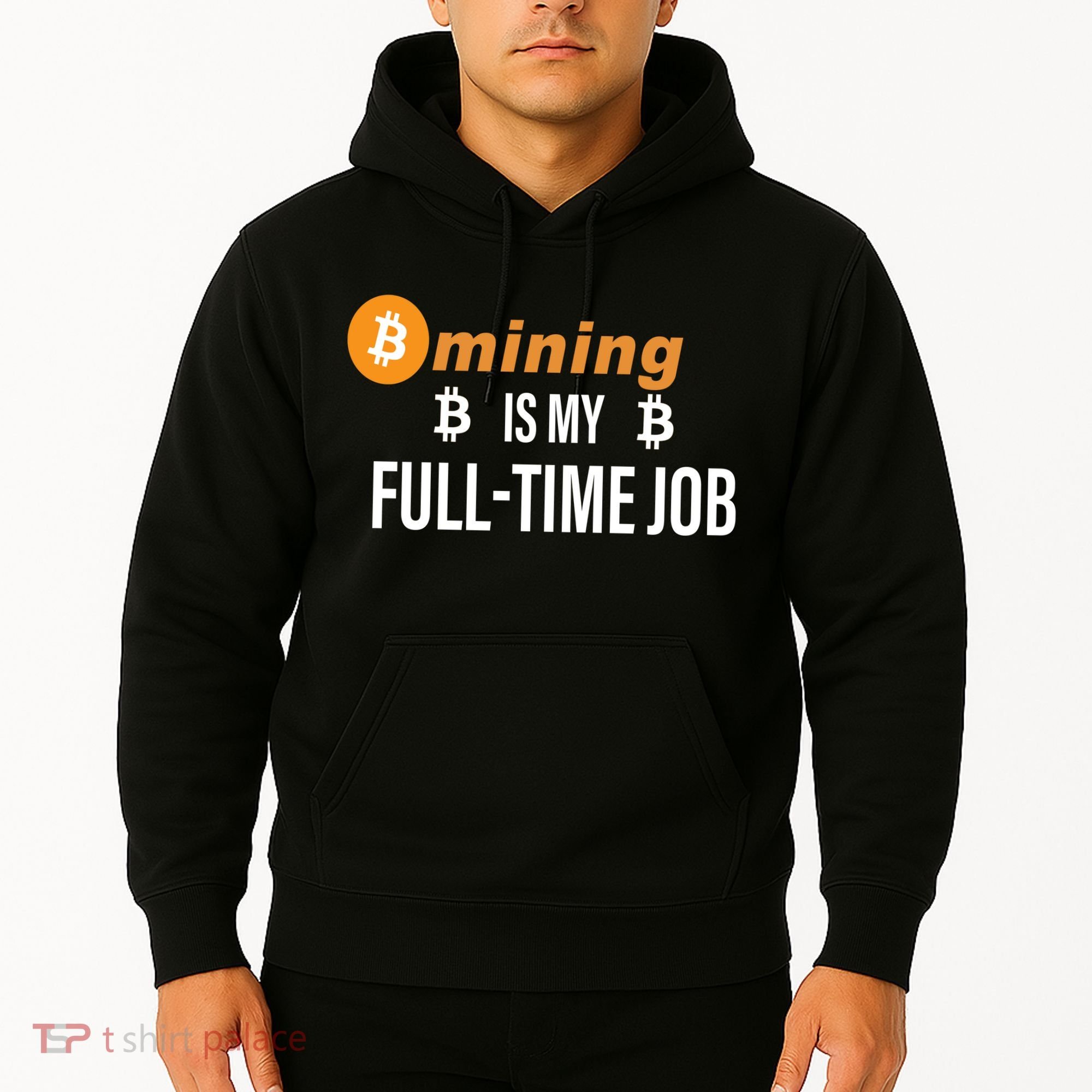 Bitcoin Mining Is My Full Time Job Hoodie