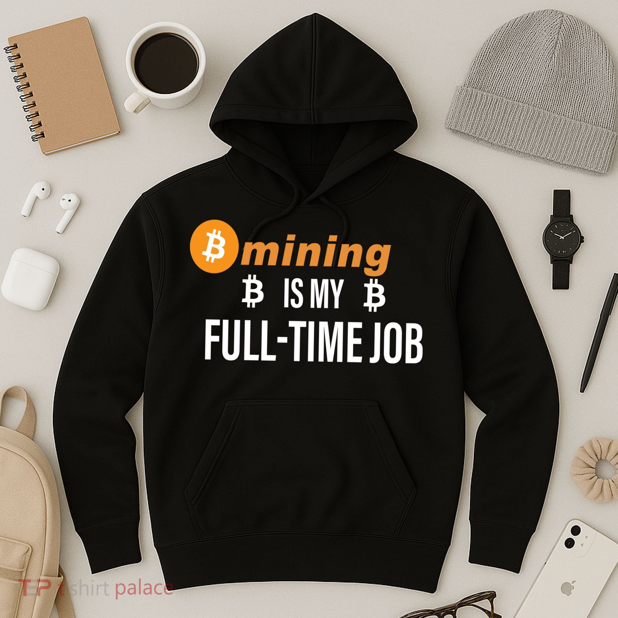 Bitcoin Mining Is My Full Time Job Hoodie