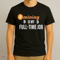 Bitcoin Mining Is My Full Time Job T-Shirt thumb 3