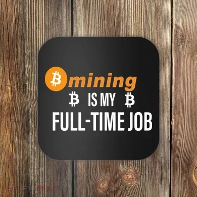 Bitcoin Mining Is My Full Time Job Coaster