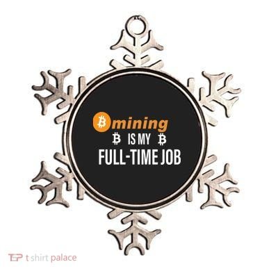 Bitcoin Mining Is My Full Time Job Ornament