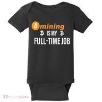 Bitcoin Mining Is My Full Time Job Baby Bodysuit thumb 0