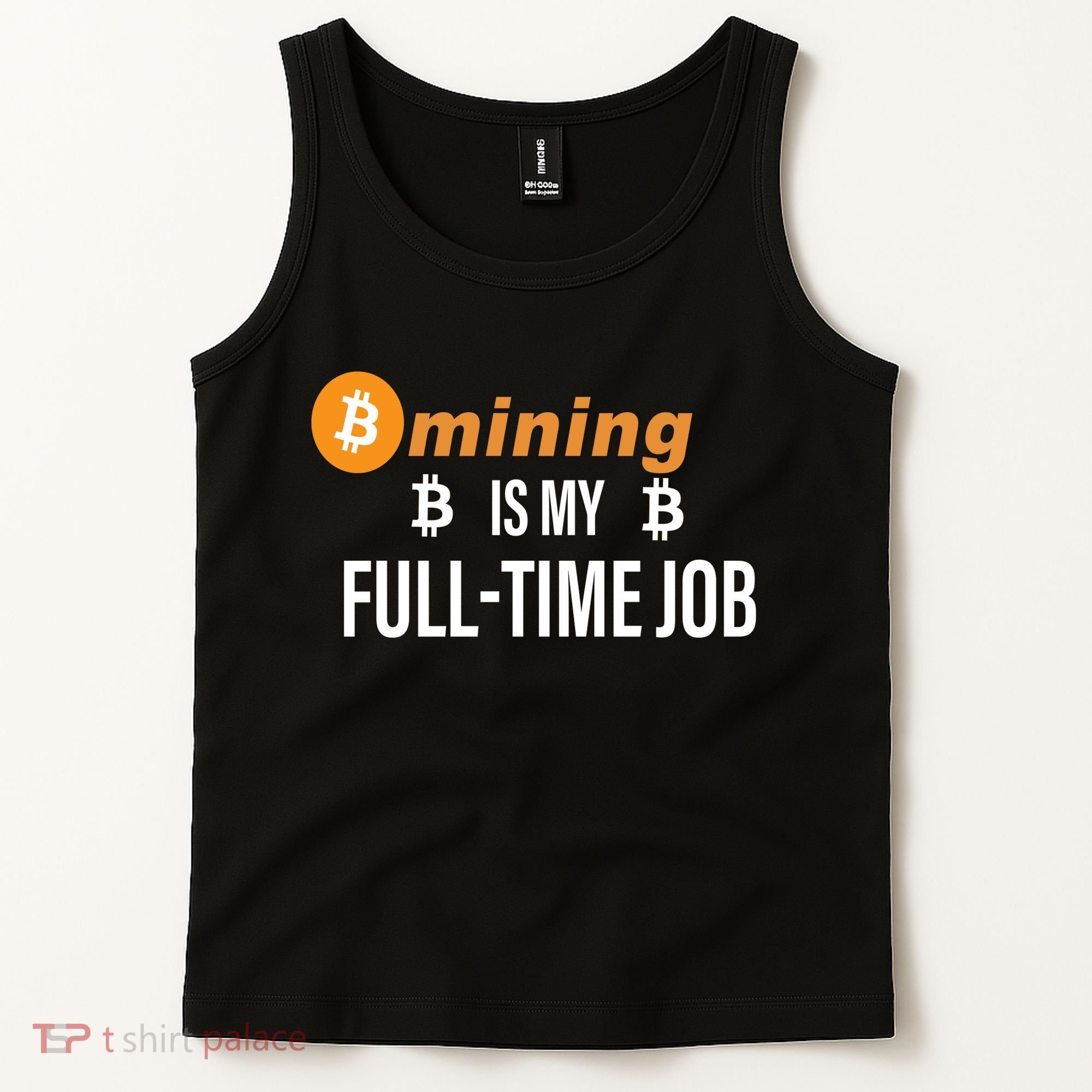 Bitcoin Mining Is My Full Time Job Tank Top