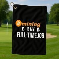 Bitcoin Mining Is My Full Time Job Golf Towel thumb 1