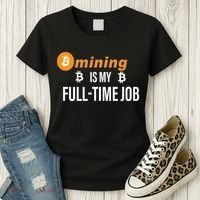 Bitcoin Mining Is My Full Time Job Women's T-Shirt thumb 3