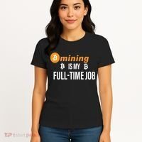 Bitcoin Mining Is My Full Time Job Women's T-Shirt thumb 4