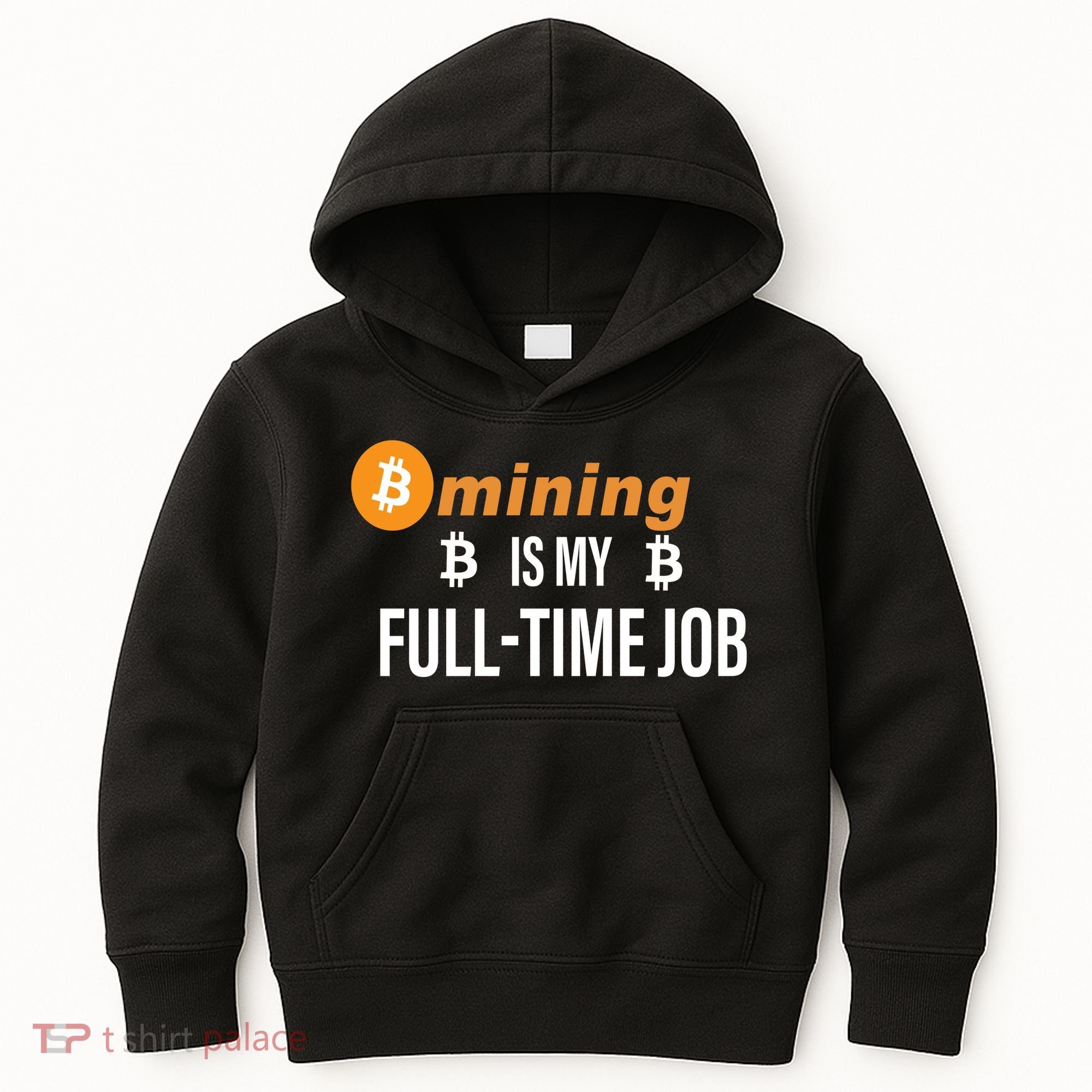Bitcoin Mining Is My Full Time Job Kids Hoodie