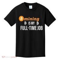 Bitcoin Mining Is My Full Time Job Kids T-Shirt thumb 0