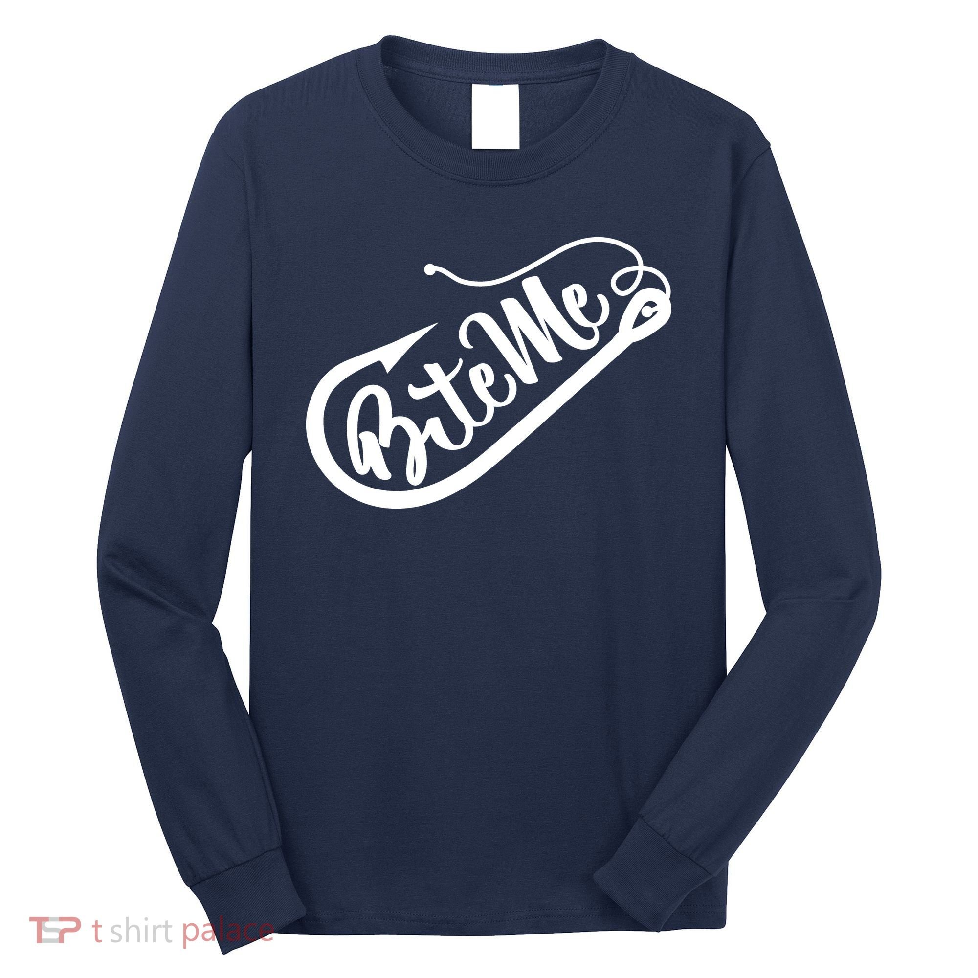 Bite Me Fish Hook Funny Fishing Long Sleeve Shirt