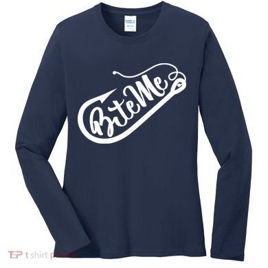 Bite Me Fish Hook Funny Fishing Women's Long Sleeve Shirt