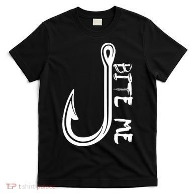 Bite Me Fishing Hook T-Shirt