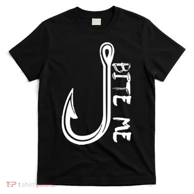 Bite Me Fishing Hook T-Shirt