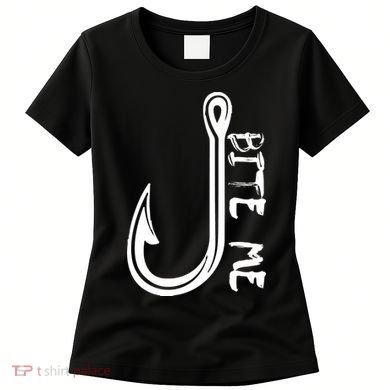 Bite Me Fishing Hook Women's T-Shirt