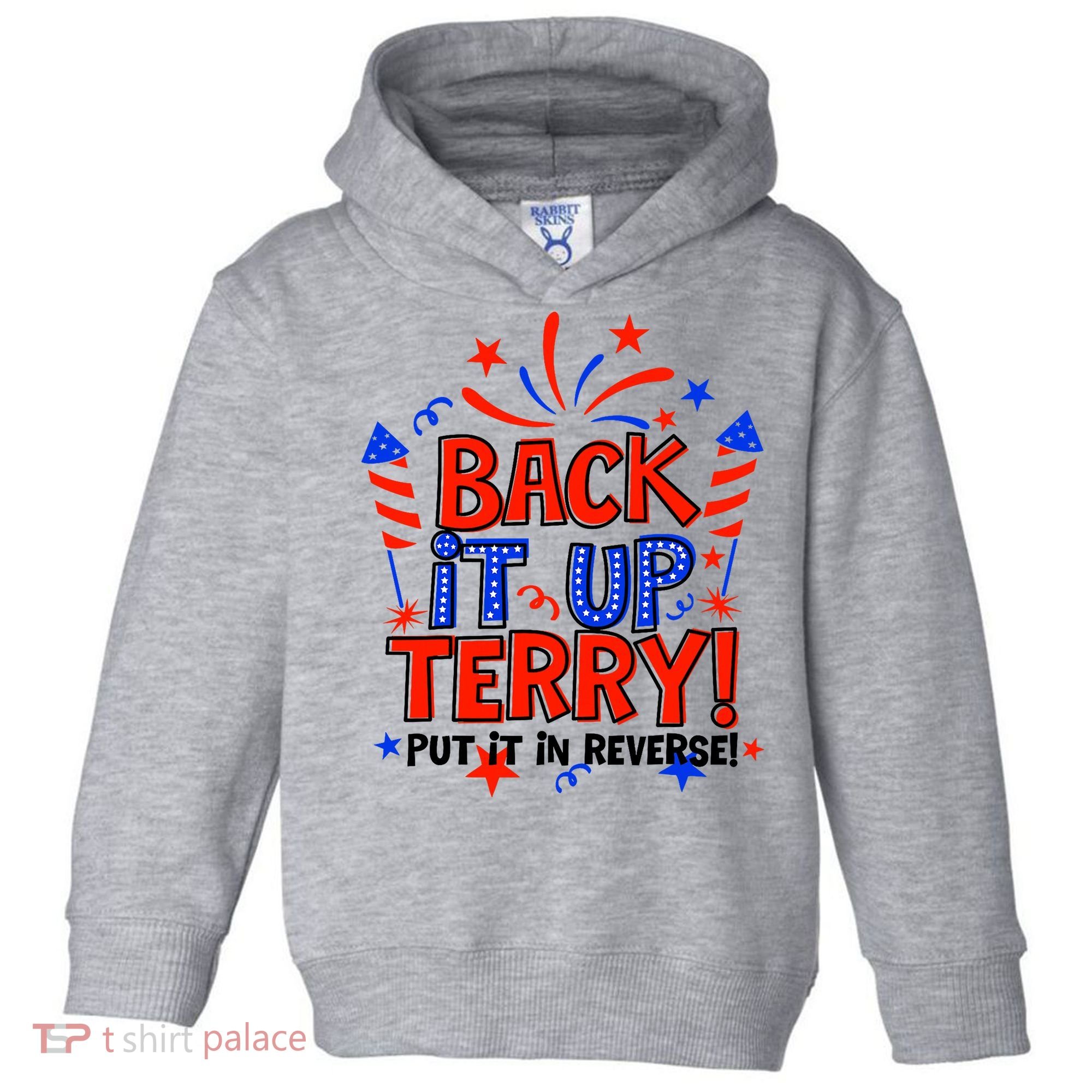 Back It Up Terry Put It In Reverse 4th Of July Fireworks Toddler Hoodie