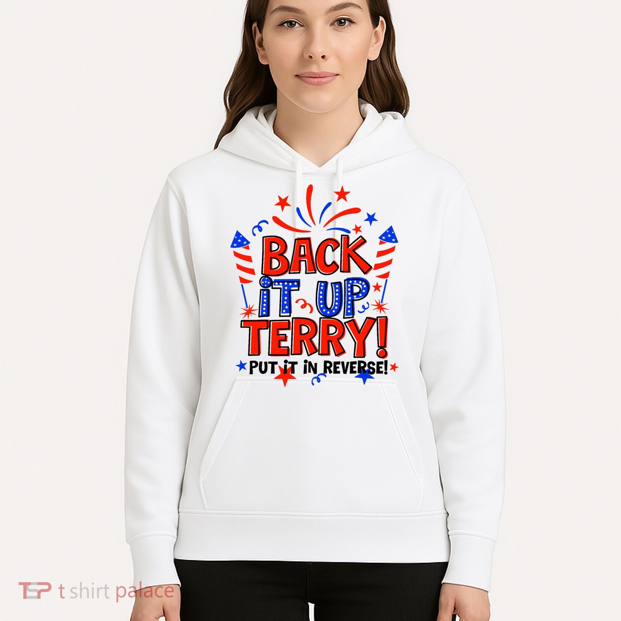 Back It Up Terry Put It In Reverse 4th Of July Fireworks Hoodie
