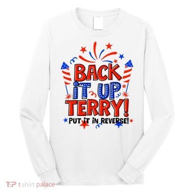 Back It Up Terry Put It In Reverse 4th Of July Fireworks Long Sleeve Shirt