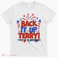 Back It Up Terry Put It In Reverse 4th Of July Fireworks T-Shirt thumb 0