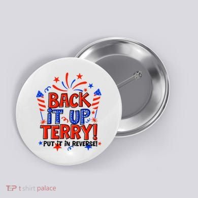 Back It Up Terry Put It In Reverse 4th Of July Fireworks Button